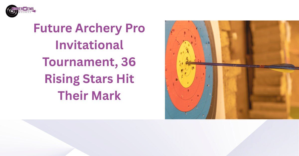Future Archery Pro Invitational Tournament